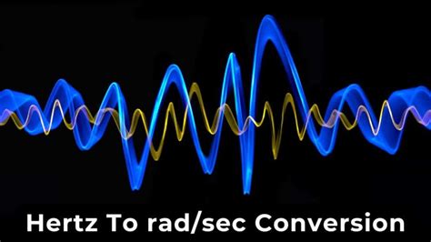 Rad sec to Hz: The Ultimate Conversion Guide for Your Frequency Needs