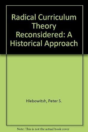 Radical Curriculum Theory Reconsidered A Historical Approach Epub