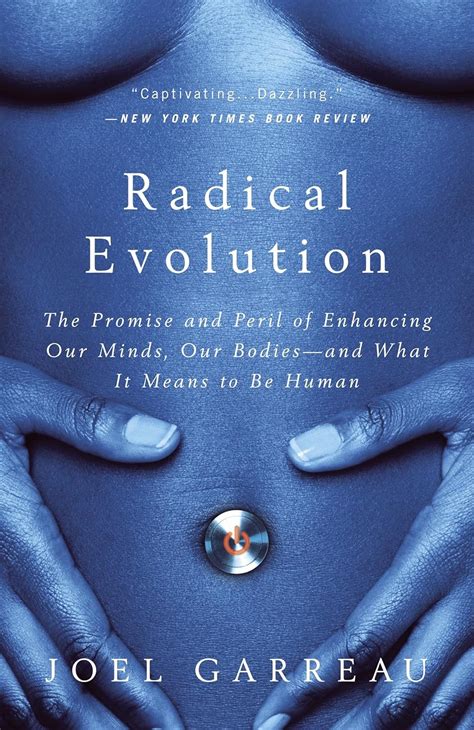 Radical Evolution: The Promise and Peril of Enhancing Our Minds, Our Bodies -- and What It Means to Reader