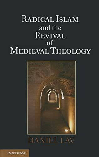 Radical Islam and the Revival of Medieval Theology 1st Edition Reader