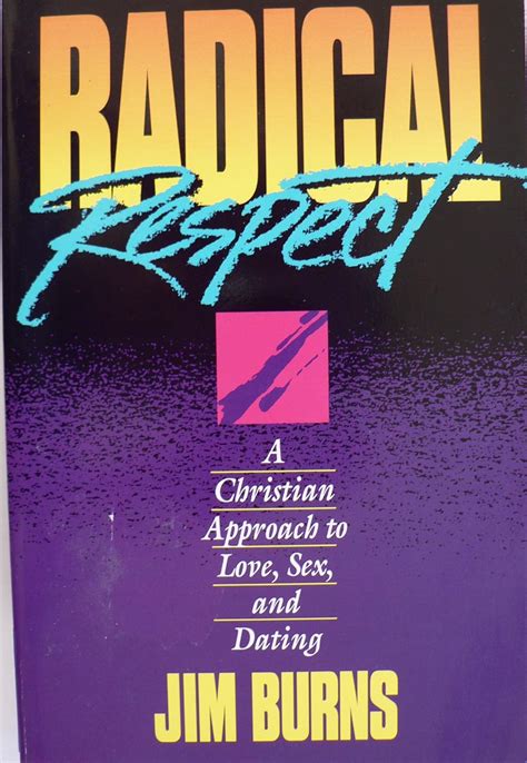 Radical Respect A Christian Approach to Love Sex and Dating PDF