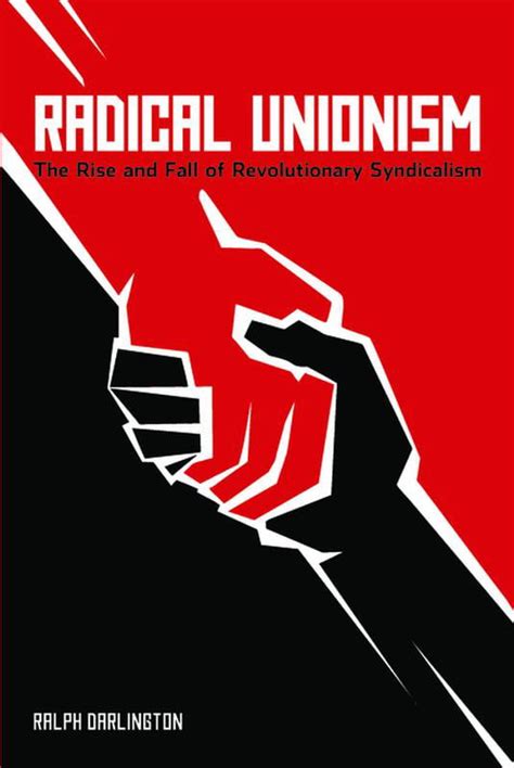 Radical Unionism The Rise and Fall of Revolutionary Syndicalism Kindle Editon