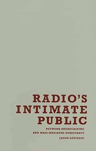 Radio's Intimate Public Network Broadcasting and Mass-Mediated Democracy PDF