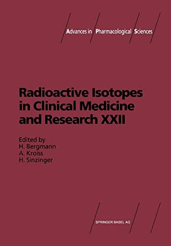 Radioactive Isotopes in Clinical Medicine and Research Proceedings of the 22nd Badgastein Symposium Reader