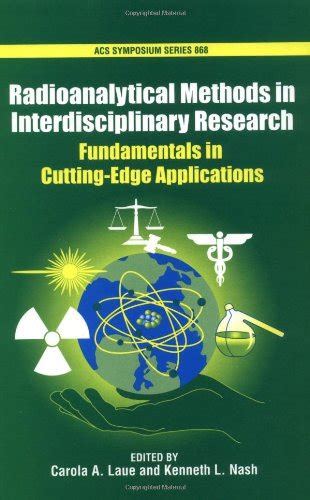 Radioanalytical Methods in Interdisciplinary Research Fundamentals in Cutting-Edge Applications Kindle Editon