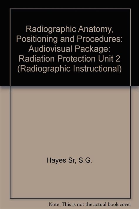 Radiographic Anatomy Positioning and Procedures Unit 2 Radiation Protection CD-ROM PDF