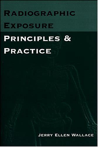 Radiographic Exposure: Principles and Practice 1st Edition PDF