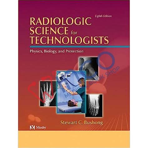Radiologic Science for Technologists Physics, Biology and Protection 8th Edition Reader