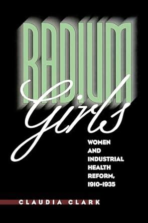 Radium Girls: Women and Industrial Health Reform Kindle Editon