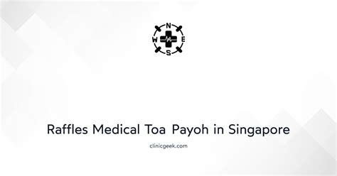 Raffles Medical Toa Payoh: A Comprehensive Guide to Healthcare Services