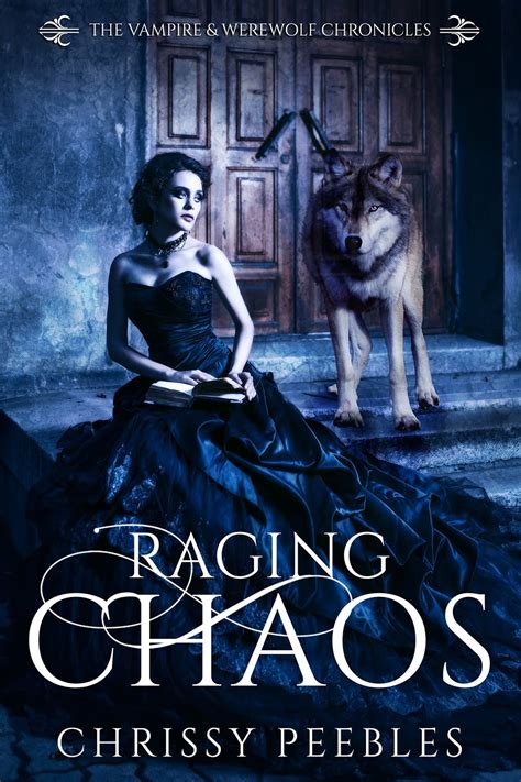 Raging Chaos Book 4 The Vampire and Werewolf Chronicles Reader