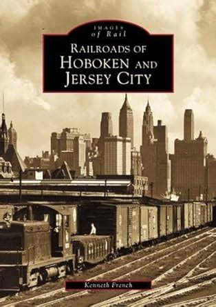 Railroads of Hoboken and Jersey City Images of Rail Kindle Editon