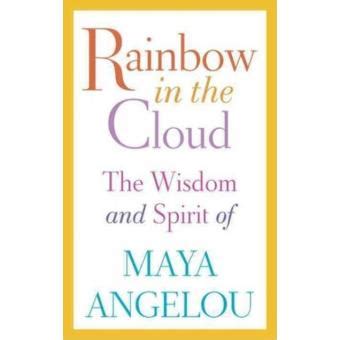 Rainbow in the Cloud The Wisdom and Spirit of Maya Angelou Doc
