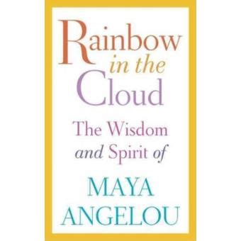 Rainbow in the Cloud The Wisdom and Spirit of Maya Angelou Doc