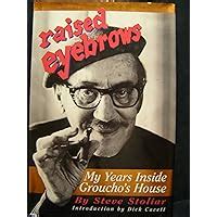 Raised Eyebrows My Years Inside Groucho s House Expanded Edition Doc