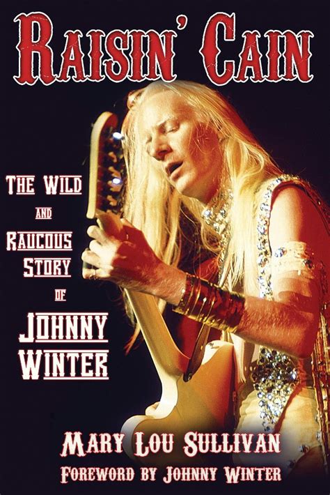 Raisin Cain: The Wild and Raucous Story of Johnny Winter (Book) Kindle Editon