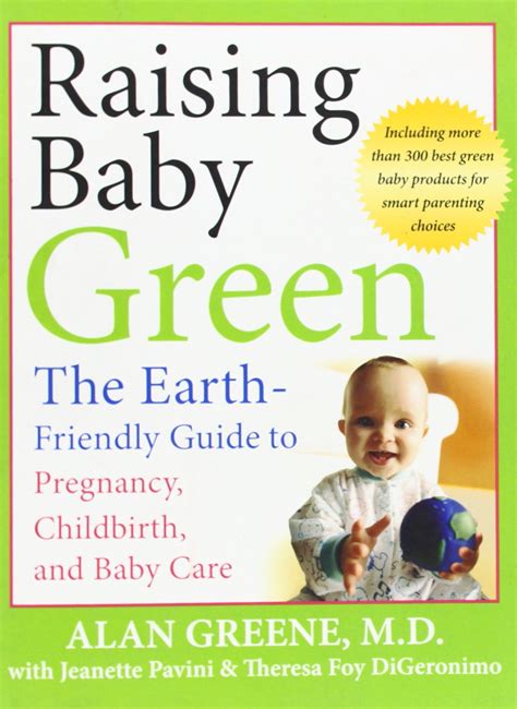 Raising Baby Green The Earth-Friendly Guide to Pregnancy, Childbirth, and Baby Care Reader