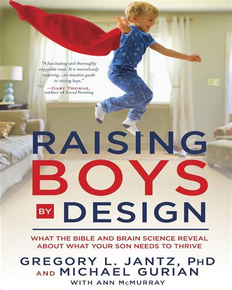 Raising Boys by Design What the Bible and Brain Science Reveal About What Your Son Needs to Thrive Doc