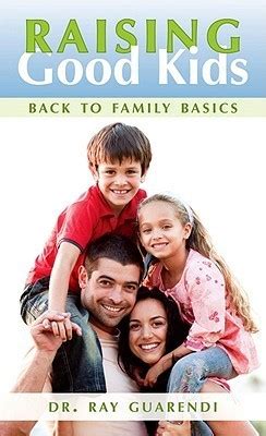 Raising Good Kids Back to Family Basics PDF