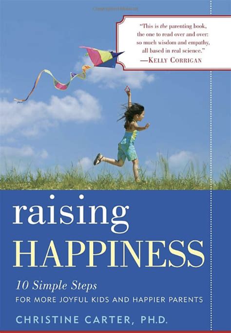 Raising Happiness 10 Simple Steps for More Joyful Kids and Happier Parents Reader