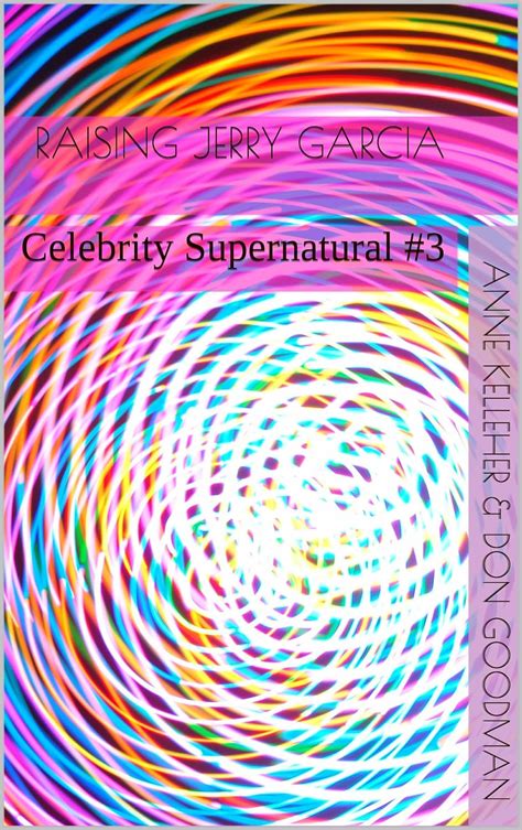Raising Jerry Garcia Celebrity Supernatural 3 PDF