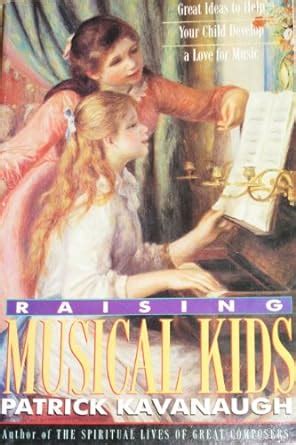 Raising Musical Kids Great Ideas to Help Your Child Develop a Love for Music PDF