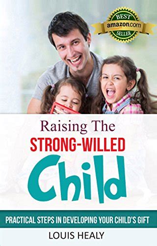 Raising The Strong-Willed Child Practical Steps in Developing Your Child s Gift Kindle Editon