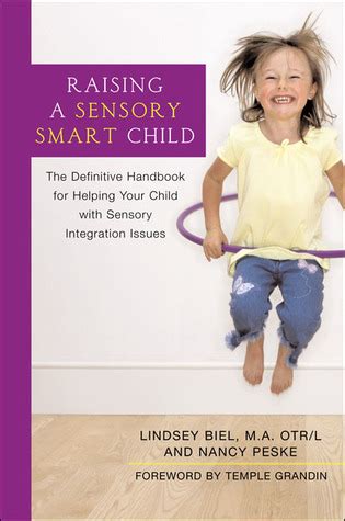 Raising a Sensory Smart Child The Definitive Handbook for Helping Your Child with Sensory Integration Issues Reader