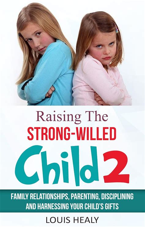 Raising the Strong-Willed Child 2 Family Relationships Parenting Disciplining and Harnessing Your Child s Gifts Doc