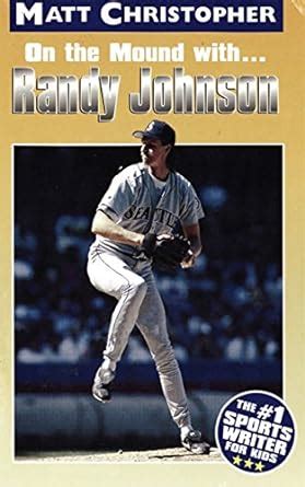 Randy Johnson On the Mound With Matt Christopher Sports Bio Bookshelf