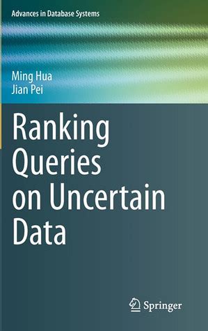 Ranking Queries on Uncertain Data Reader