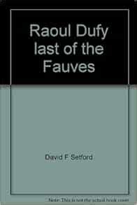 Raoul Dufy last of the Fauves Kindle Editon