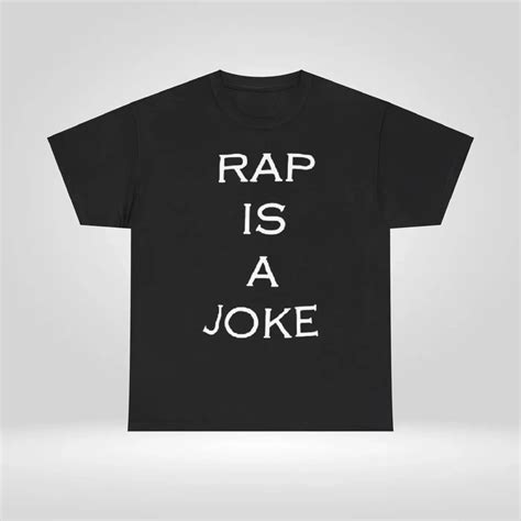 Rap Is a Joke Shirt: The Ultimate Symbol of Sarcasm and Disdain