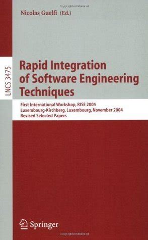 Rapid Integration of Software Engineering Techniques First International Workshop, RISE 2004, Luxemb Kindle Editon