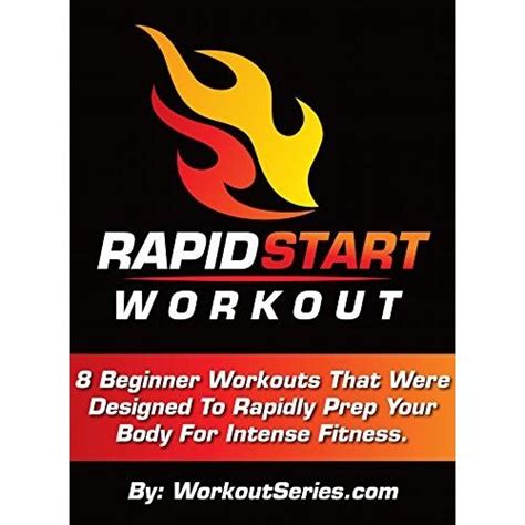 Rapid Start Workout 8 Beginner Workouts That Were Designed To Rapidly Prep Your Body For Intense Fitness Doc