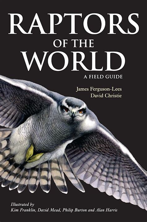 Raptors of the World A Field Guide 1st Edition Reader