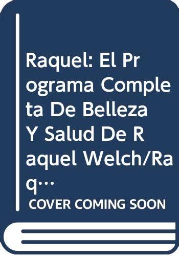 Raquel El Programa Completa De Belleza Y Salud De Raquel Welch Raquel The Raquel Welch Total Beauty and Fitness Program Spanish Edition Kindle Editon