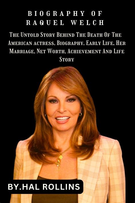 Raquel Welch's Untold Story: A Life Behind the Glamour