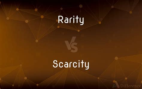 Rarity and Scarcity: