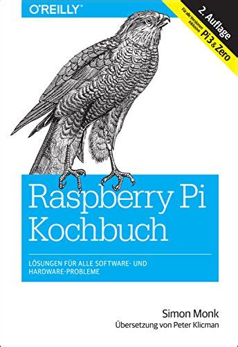 Raspberry-Pi-Kochbuch Lösungen für alle Software-und Hardware-Probleme Für alle Versionen inklusive Pi 3 and Zero Animals German Edition Doc