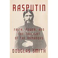 Rasputin Faith Power and the Twilight of the Romanovs PDF