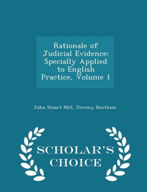 Rationale of Judicial Evidence Volume 3; Specially Applied to English Practice in Five Volumes Kindle Editon