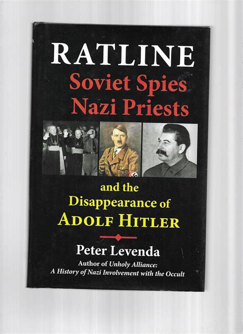 Ratline Soviet Spies Nazi Priests and the Disappearance of Adolf Hitler Reader