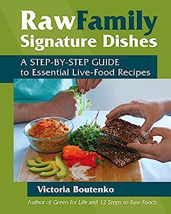 Raw Family Signature Dishes A Step-by-Step Guide to Essential Live-Food Recipes Reader