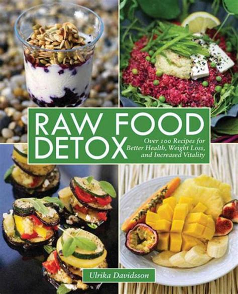 Raw Food Detox Over 100 Recipes For Better Health, Weight Loss, And Increased Vitality Epub