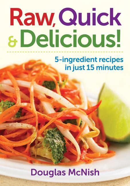 Raw Quick and Delicious 5-Ingredient Recipes in Just 15 Minutes Epub