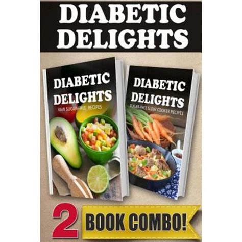 Raw Sugar-Free Recipes and Sugar-Free Slow Cooker Recipes 2 Book Combo Diabetic Delights Doc