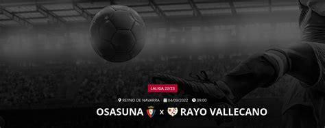 Rayo Vallecano x Osasuna: Descubra tudo sobre o confronto épico da La Liga!
