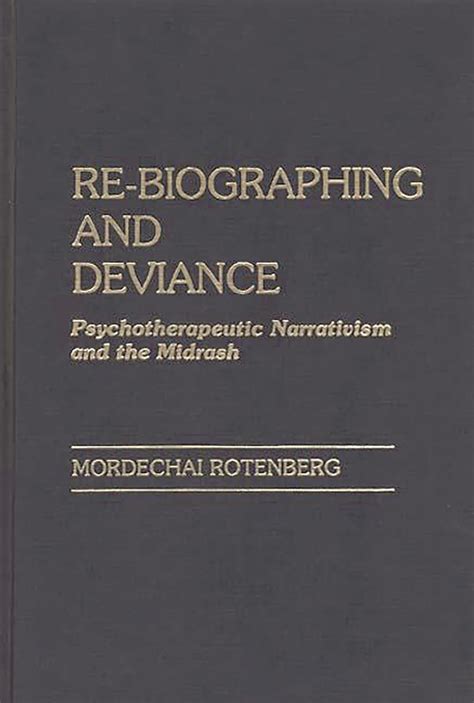 Re-Biographing and Deviance Psychotherapeutic Narrativism and the Midrash Doc