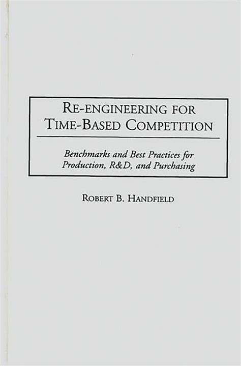 Re-Engineering for Time-Based Competition Benchmarks and Best Practices for Production Doc